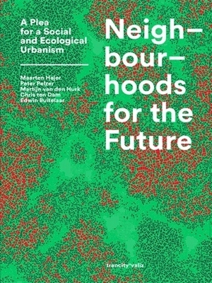 Image du vendeur pour Neighbourhoods for the Future; Envisioning a Pathway to Sustainable Cities Special Collection mis en vente par Collectors' Bookstore