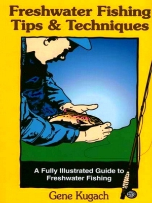 Seller image for Freshwater Fishing Tips and Techniques; A Fully Illustrated Guide to Freshwater Fishing Special Collection for sale by Collectors' Bookstore