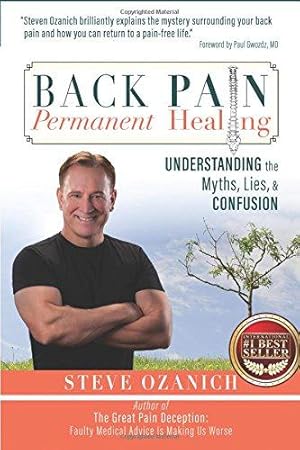 Seller image for Back Pain Permanent Healing: Understanding the Myths, Lies, and Confusion for sale by WeBuyBooks
