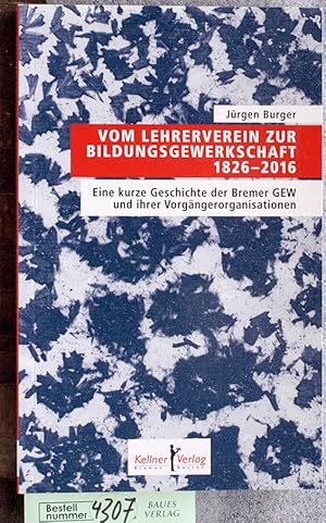 Vom Lehrerverein zur Bildungsgewerkschaft 18262016 eine kurze Geschichte der Bremer GEW und ihre...