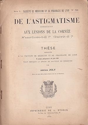 Seller image for De l'Astigmatisme conscutif aux Lsions de la Corne. S'amliore-t-il ? Gurit-il ? - Thse prsente  la Facult de Mdecine et de Pharmacie de Lyon et soutenue publiquement le 30 juillet 1892 pour obtenir le grade de Docteur en mdecine. for sale by LIBRAIRIE PIMLICO