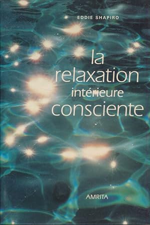 Immagine del venditore per La relaxation intrieure consciente. Une renaissance par la conscience venduto da LIBRAIRIE GIL-ARTGIL SARL
