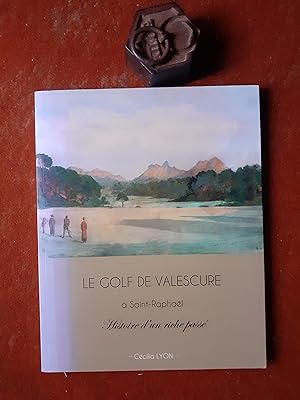 Le Golf de Valescure à Saint-Raphaël - Histoire d'un riche passé