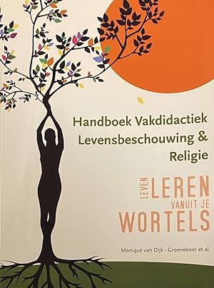 Seller image for Handboek Vakdidactiek, Levensbeschouwing & Religie. Leven leren vanuit je wortels for sale by Antiquariaat Schot