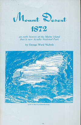 Seller image for Mount Desert 1872 : an Early History of the Maine Island That is Now Acadia National Park for sale by Bookshelf of Maine