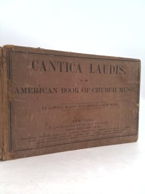 Bild des Verkufers fr Cantica Laudis, or the American Book of Church Music: Being Chiefly a Selection of Chaste and Elegant Melodies, from the Most Classic Authors, Ancient zum Verkauf von ThriftBooksVintage