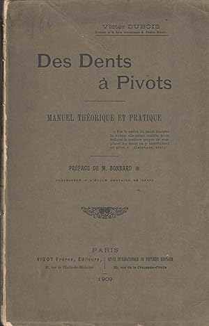 Image du vendeur pour Des dents  pivots, manuel thorique et pratique / Victor Dubois,. ; prface de M. Bonnard,. mis en vente par LIBRAIRIE PIMLICO