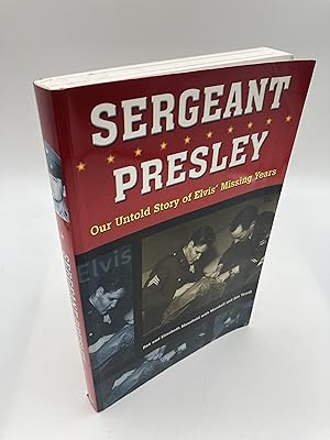 Seller image for Sergeant Presley: Our Untold Story of Elvis' Missing Years for sale by thebookforest.com