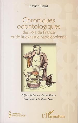 Image du vendeur pour Chroniques odontologiques des rois de France et de la dynastie napolonienne mis en vente par LIBRAIRIE PIMLICO