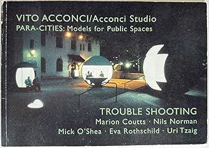 Seller image for Vito Acconci/Acconci Studio: Para-Cities: Models for Public Spaces; Trouble Shooting for sale by Ivy Ridge Books/Scott Cranin