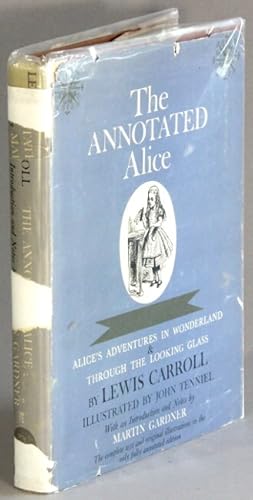 The annotated Alice. Alice's Adventures in Wonderland & Through the Looking Glass. Illustrated by...