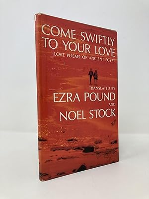 Imagen del vendedor de Come Swiftly to Your Love;: Love poems of ancient Egypt a la venta por Southampton Books