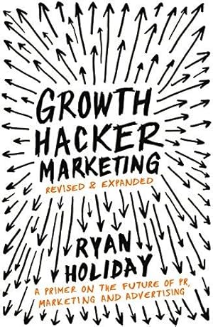 Seller image for Growth Hacker Marketing: A Primer on the Future of PR, Marketing and Advertising for sale by WeBuyBooks