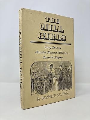 Imagen del vendedor de The Mill Girls: Lucy Larcon, Harriet Hanson Robinson, Sarah G. Bagley a la venta por Southampton Books