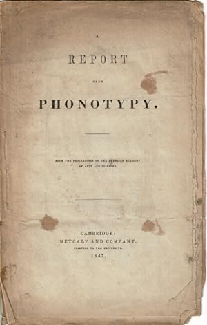 A report upon phonotypy. From the Proceedings of the American Academy of Arts and Sciences