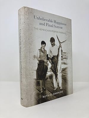 Bild des Verkufers fr Unbelievable Happiness and Final Sorrow: The Hemingway-Pfeiffer Marriage zum Verkauf von Southampton Books