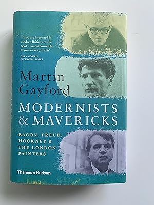 Imagen del vendedor de Modernists & Mavericks: Bacon, Freud, Hockney & the London Painters. a la venta por Peter Scott