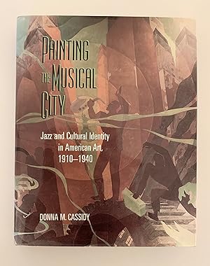 Painting the Musical City: Jazz and Cultural Identity in American Art 1910-1940.