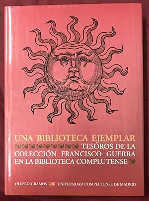 Seller image for UNA BIBLIOTECA EJEMPLAR. TESOROS DE LA COLECCIN FRANCISCO GUERRA EN LA BIBLIOTECA COMPLUTENSE. for sale by Libreria Anticuaria Camino de Santiago