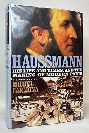 Haussmann: His Life and Times, and the Making of Modern Paris