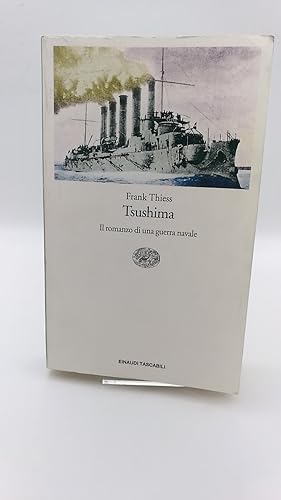 Tsushima. Il romanzo di una guerra navale. Con una cronaca di Luigi Barzini.