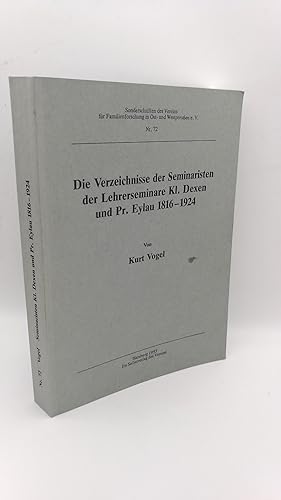 Die Verzeichnisse der Seminaristen der Lehrerseminare Kl. Dexen und Pr. Eylau 1816 - 1924 Sonders...