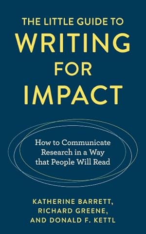 Bild des Verkufers fr Little Guide to Writing for Impact : How to Communicate Research in a Way That People Will Read zum Verkauf von GreatBookPricesUK