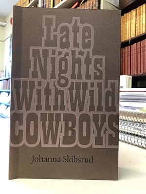 Seller image for Late Nights With Wild Cowboys [inscribed, first printing] for sale by The Odd Book  (ABAC, ILAB)