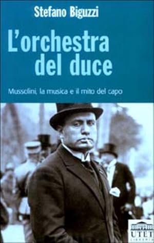 Immagine del venditore per L' Orchestra Del Duce. Mussolini, La Musica E Il Mito Del Capo venduto da Piazza del Libro