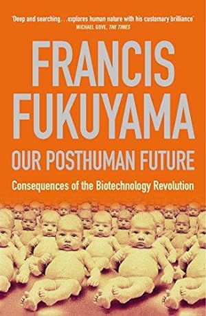 Bild des Verkufers fr Our Posthuman Future: Consequences of the Biotechnology Revolution zum Verkauf von WeBuyBooks