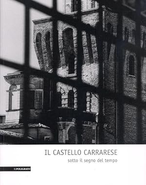 Imagen del vendedor de Il Castello Carrarese. Sotto Il Segno Del Tempo a la venta por Piazza del Libro