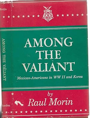 Bild des Verkufers fr Among the Valiant: Mexican-Americans in Ww II and Korea [SIGNED] zum Verkauf von BASEMENT BOOKS