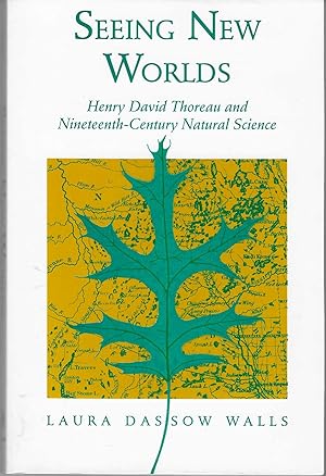 Seeing New Worlds: Henry David Thoreau and Nineteenth-Century Natural Science (Science & Literatu...