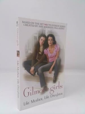 Imagen del vendedor de Gilmore Girls: Like Mother, Like Daughter a la venta por ThriftBooksVintage