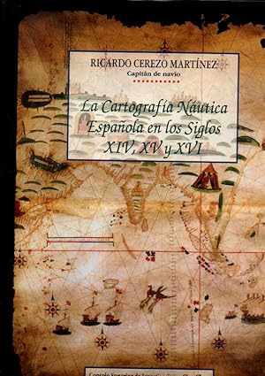 Imagen del vendedor de LA CARTOGRAFA NUTICA ESPAOLA EN LOS SIGLOS XIX, XV Y XVI. a la venta por Books Never Die