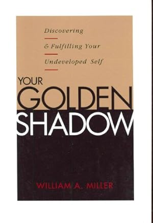 Seller image for Your Golden Shadow: Discovering and Fulfilling Your Undeveloped Self for sale by WeBuyBooks