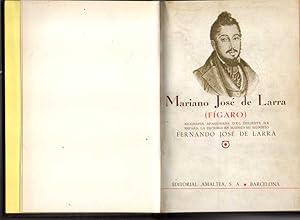 Imagen del vendedor de MARIANO JOSE DE LARRA (FIGARO). BIOGRAFIA APASIONADA DEL DOLIENTE DE ESPAA. a la venta por Books Never Die