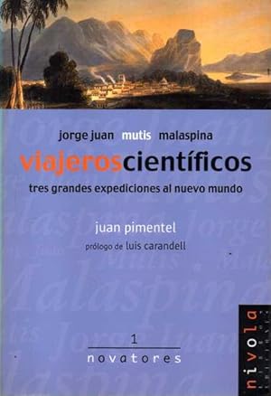 Imagen del vendedor de JORGE JUAN, MUTIS, MALASPINA. VIAJEROS CIENTFICOS. TRES GRANDES EXPEDICIONES AL NUEVO MUNDO. a la venta por Books Never Die