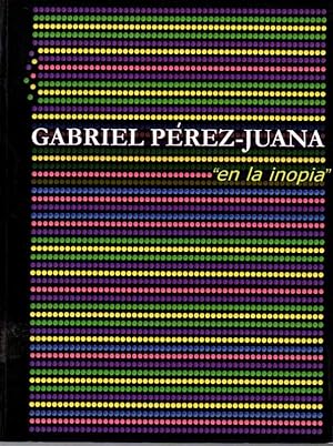 GABRIEL PÉREZ-JUANA. EN LA INOPIA. OBRA 2004-2005.