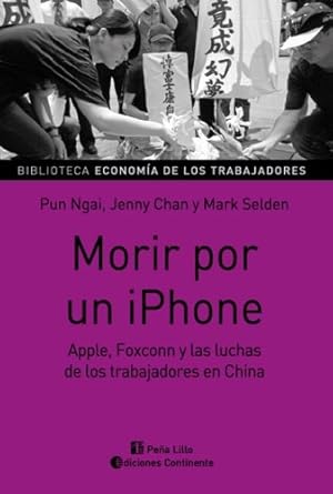 Seller image for Morir Por Un iPhone . Apple, Foxconn Y Las Luchas De Los Tra for sale by Libros del Mundo