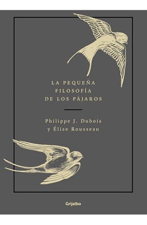 Image du vendeur pour Pequea Filosofia Pajaros - Philippe Dubois - Grijalbo Libro mis en vente par Libros del Mundo