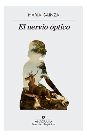 Bild des Verkufers fr El Nervio ptico, De Mar'a Gainza. Editorial Anagrama En Espaol, 2018 zum Verkauf von Libros del Mundo