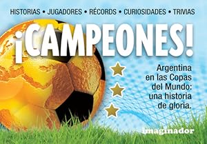 Imagen del vendedor de Campeones! - Argentina En Las Copas Del Mundo, Una Historia De Gloria a la venta por Libros del Mundo