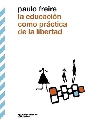 Imagen del vendedor de Educacion Como Practica De La Libertad, La - Freire, Paulo a la venta por Libros del Mundo