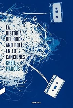 Immagine del venditore per La Historia Del Rock And Roll En 10 Canciones - Greil Marcus venduto da Libros del Mundo