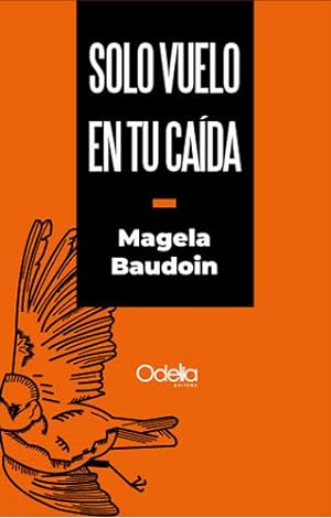 Seller image for Solo Vuelo En Tu Ca da - Baudoin, Magela for sale by Libros del Mundo
