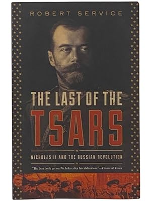 Imagen del vendedor de The Last of the Tsars: Nicholas II and the Russian Revolution a la venta por Yesterday's Muse, ABAA, ILAB, IOBA