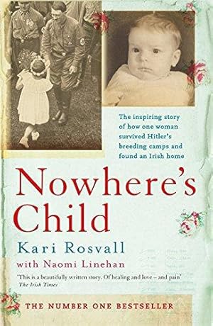 Bild des Verkufers fr Nowhere's Child: The inspiring story of how one woman survived Hitler's breeding camps and found an Irish home zum Verkauf von WeBuyBooks