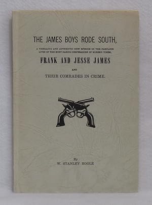 The James Boys Rode South, A Thrilling And Authentic New Episode In The Fabulous Lives Of The Mos...