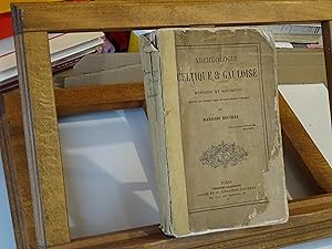 Archéologie Celtique & Gauloise Mémoires Et Documents relatifs aux premiers temps de notre Histoi...